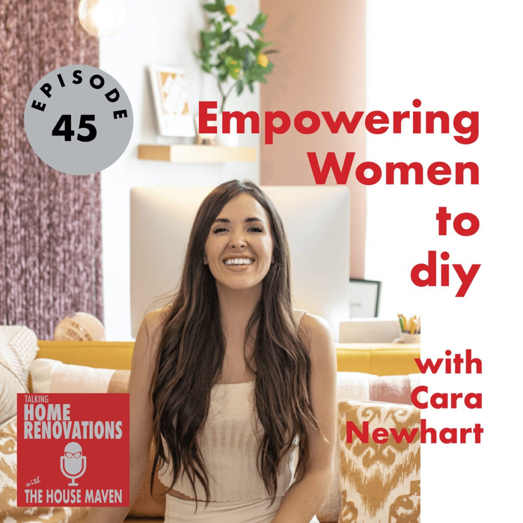 Cover graphic for Talking Home Renovations episode 45, "Empowering Women to DIY with Cara Newhart". The background photo is of a smiling woman with long brown hair, sitting in a trendy living room.