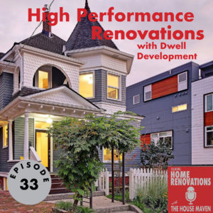 Cover graphic for Talking Home Renovations episode 33, "High Performance Renovations". The background photo is a remodeled historic home.