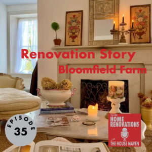 Cover graphic for episode 35 of Talking Home Renovations with the House Maven, "Renovation Story - Bloomfield Farm". The background photo is of a warmly lit, traditional living room.