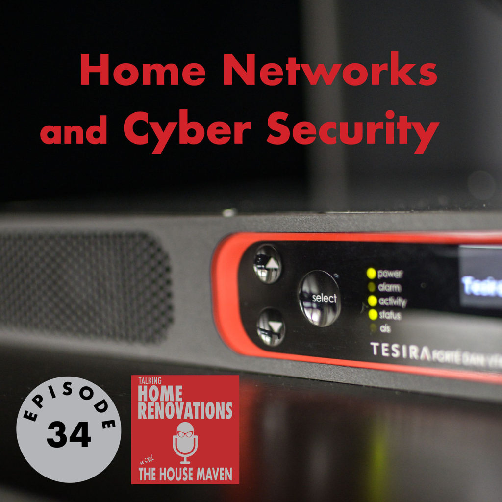 Cover graphic for Episode 34 of Talking Home Renovations, "Home Networks and Cybersecurity". The background photo is of a home router.