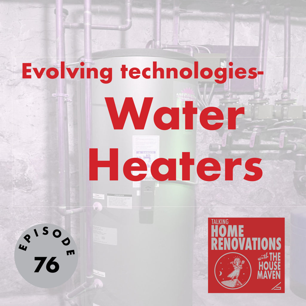 Cover graphic for Talking Home Renovations Episode 76 "Evolving Technologies - Water Heaters". The background is a photo a high efficiency water heater in a basement. The red Talking Home Renovations logo appears in the bottom right.