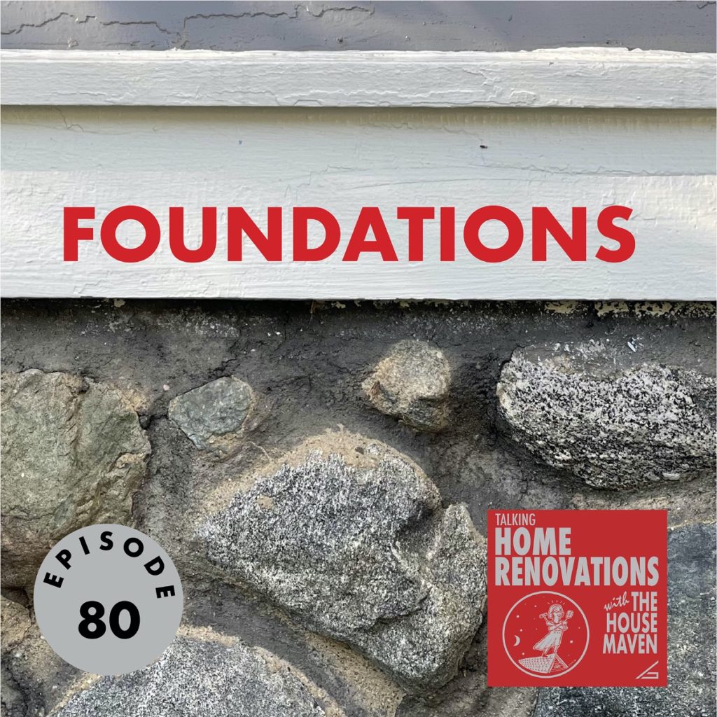 A cover for Episode 80 of the Talking Home Renovations podcast, "Foundations". The background is a photo of a stone foundation meeting the bottom sill of a house. The red Talking Home Renovations logo appears in the bottom right corner.